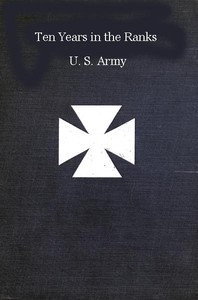 Ten years in the ranks, U.S. Army — Augustus Meyers cover