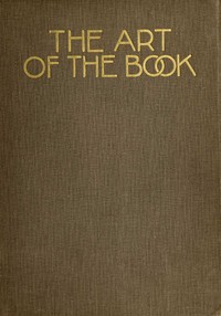 The art of the book : $b a review of some recent European and American work in typography, page decoration & binding — Anonymous cover