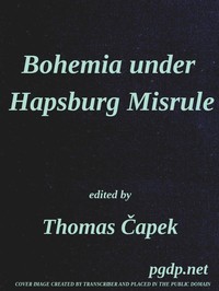 Bohemia under Hapsburg Misrule: A Study of the Ideals and Aspirations of the Bohemian and Slovak Peoples, as They Relate to and Are Affected by the Great European War — Anonymous cover
