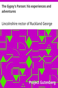 The Gypsy's Parson: his experiences and adventures — George, rector of Ruckland, Lincolnshire Hall cover