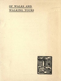 Of Walks and Walking Tours: An Attempt to find a Philosophy and a Creed — Arnold Haultain cover