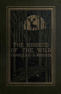 The Kindred of the Wild: A Book of Animal Life — Charles G. D., Sir Roberts cover
