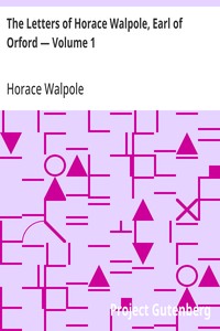 The Letters of Horace Walpole, Earl of Orford — Volume 1 — Horace Walpole cover