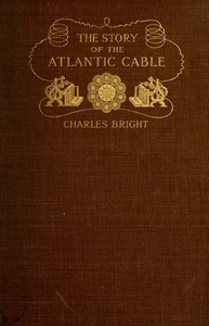 The Story of the Atlantic Cable — Charles, Sir Bright cover