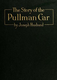 The Story of the Pullman Car — Joseph Husband cover