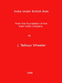 India Under British Rule from the Foundation of the East India Company — James Talboys Wheeler cover
