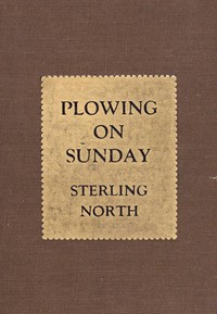 Plowing On Sunday — Sterling North cover
