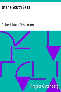 In the South Seas: Being an Account of Experiences and Observations in the Marquesas, Paumotus and Gilbert Islands in the Course of Two Cruises on the Yacht "Casco" (1888) and the Schooner "Equator" (1889) — Robert Louis Stevenson cover