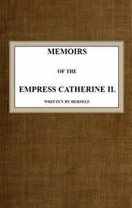 Memoirs of the Empress Catherine II.: Written by Herself — Empress of Russia Catherine II cover