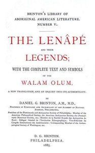 The Lenâpé and Their Legends: With the complete text and symbols of the Walam olum, a new translation, and an inquiry into its authenticity — Daniel G. (Daniel Garrison) Brinton cover