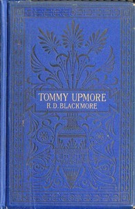 The Remarkable History of Sir Thomas Upmore, bart., M.P., formerly known as "Tommy Upmore" — R. D. (Richard Doddridge) Blackmore cover