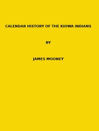 Calendar history of the Kiowa Indians. (1898 N 17 / 1895-1896 (pages 129-444)) — James Mooney cover