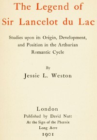 The Legend of Sir Lancelot du Lac: Studies upon its Origin, Development, and Position in the Arthurian Romantic Cycle — Jessie L. (Jessie Laidlay) Weston cover