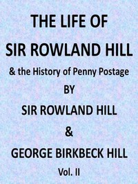 The Life of Sir Rowland Hill and the History of Penny Postage, Vol. 2 (of 2) — Rowland, Sir Hill cover