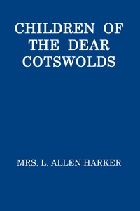 Children of the Dear Cotswolds — L. Allen (Lizzie Allen) Harker cover