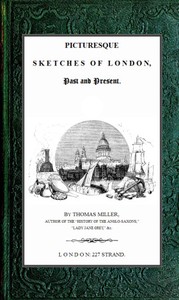 Picturesque Sketches of London, Past and Present — Thomas Miller cover