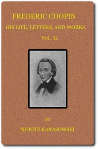 Frederic Chopin: His Life, Letters, and Works,  v. 2 (of  2) — Maurycy Karasowski cover