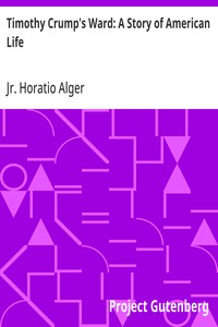 Timothy Crump's Ward: A Story of American Life — Horatio, Jr. Alger cover