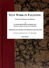 Tent Work in Palestine: A Record of Discovery and Adventure — C. R. (Claude Reignier) Conder cover