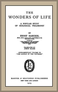 The Wonders of Life: A Popular Study of Biological Philosophy — Ernst Haeckel cover