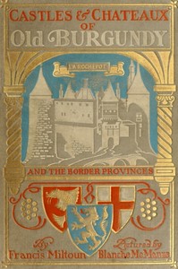 Castles and Chateaux of Old Burgundy — M. F. (Milburg Francisco) Mansfield cover