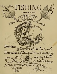 Fishing with the fly : $b sketches by lovers of the art, with illustrations of standard flies — Anonymous cover