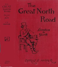 The Great North Road, the Old Mail Road to Scotland: London to York — Charles G. (Charles George) Harper cover