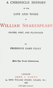 A Chronicle History of the Life and Work of William Shakespeare: Player, Poet, and Playmaker — Frederick Gard Fleay cover