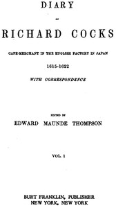 Diary of Richard Cocks, Volume 1: Cape-Merchant in the English Factory in Japan, 1615-1622, with Correspondence — Richard Cocks cover