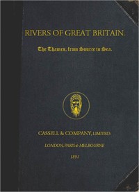 Rivers of Great Britain. The Thames, from Source to Sea.: Descriptive, Historical, Pictorial — Various cover