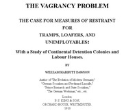 The Vagrancy Problem.: The Case for Measures of Restraint for Tramps, Loafers, and Unemployables: With a Study of Continental Detention Colonies and Labour Houses — William Harbutt Dawson cover