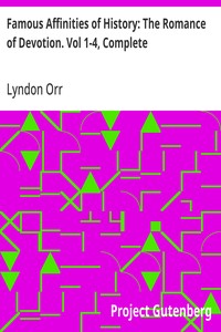 Famous Affinities of History: The Romance of Devotion. Vol 1-4, Complete — Lyndon Orr cover