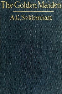 The Golden Maiden, and other folk tales and fairy stories told in Armenia — A. G. (Apraham Garabed) Seklemian cover