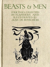 Beasts & Men: Folk Tales Collected in Flanders and Illustrated by Jean de Bosschère — Jean de Boschère cover