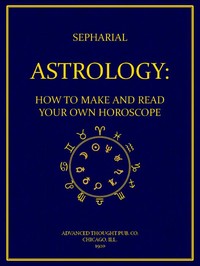 Astrology: How to Make and Read Your Own Horoscope — Sepharial cover