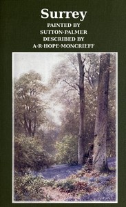 Surrey: Painted by Sutton Palmer; Described by A.R. Hope Moncrieff cover