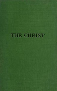 The Christ: A Critical Review and Analysis of the Evidences of His Existence — John E. (John Eleazer) Remsburg cover