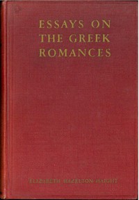 Essays on the Greek Romances — Elizabeth Hazelton Haight cover
