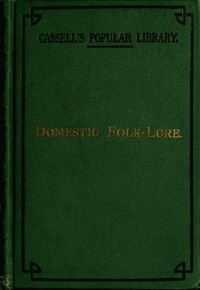 Domestic folk-lore — T. F. (Thomas Firminger) Thiselton-Dyer cover
