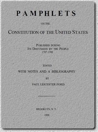 Pamphlets on the Constitution of the United States: Published During Its Discussion by the People 1787-1788 — Anonymous cover