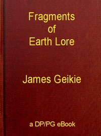 Fragments of Earth Lore: Sketches & Addresses Geological and Geographical — James Geikie cover