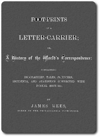 Foot-prints of a letter carrier; or, a history of the world's correspondece — James Rees cover