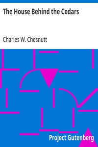The House Behind the Cedars — Charles W. (Charles Waddell) Chesnutt cover