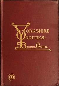 Yorkshire Oddities, Incidents, and Strange Events — S. (Sabine) Baring-Gould cover