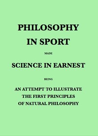 Philosophy in Sport Made Science in Earnest: Being an Attempt to Illustrate the First Principles of Natural Philosophy by the Aid of Popular Toys and Sports — John Ayrton Paris cover