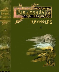 Sir Joshua Reynolds' Discourses: Edited, with an Introduction, by Helen Zimmern — Joshua, Sir Reynolds cover