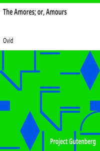 The Amores; or, Amours: Literally Translated into English Prose, with Copious Notes — Ovid cover