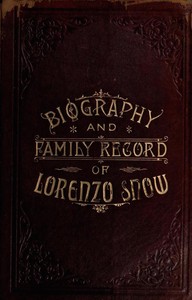 Biography and Family Record of Lorenzo Snow: One of the Twelve Apostles of the Church of Jesus Christ of Latter-day Saints — Eliza R. (Eliza Roxey) Snow cover
