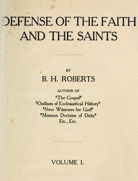 Defense of the Faith and the Saints (Volume 1 of 2) — B. H. (Brigham Henry) Roberts cover