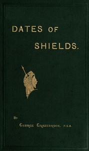 The Dates of Variously-shaped Shields, with Coincident Dates and Examples — George Grazebrook cover